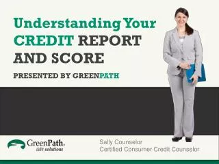 Understanding Your CREDIT REPORT AND SCORE