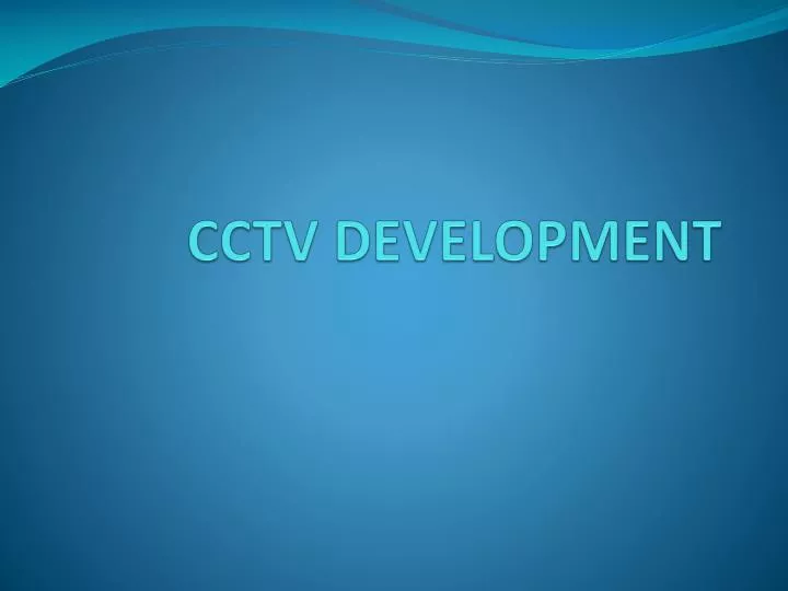 cctv development