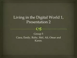 Living in the Digital World 1, Presentation 2