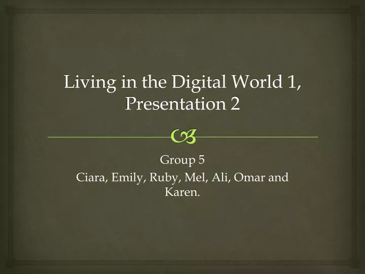 living in the digital world 1 presentation 2