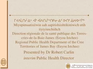 Presented by Dr Robert Carlin interim Public Health Director