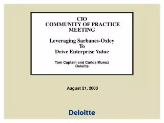 CIO COMMUNITY OF PRACTICE MEETING Leveraging Sarbanes-Oxley To Drive Enterprise Value