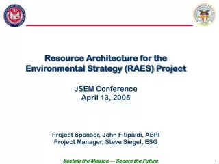 Resource Architecture for the Environmental Strategy (RAES) Project JSEM Conference April 13, 2005