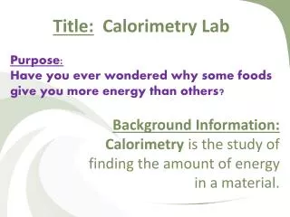 Purpose: Have you ever wondered why some foods give you more energy than others?