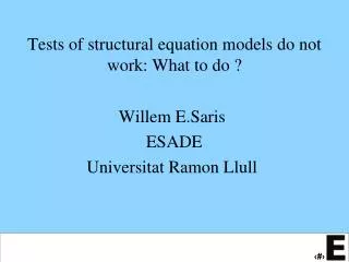 Tests of structural equation models do not work: What to do ?