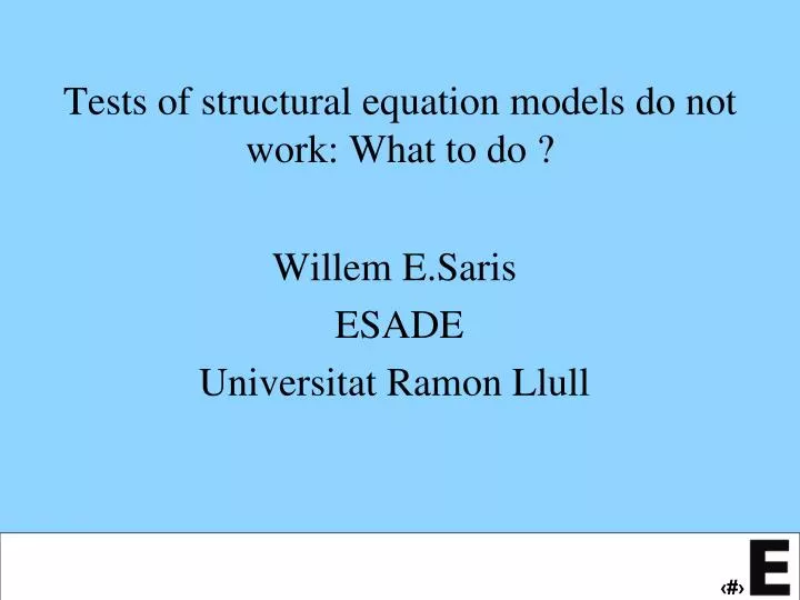 tests of structural equation models do not work what to do