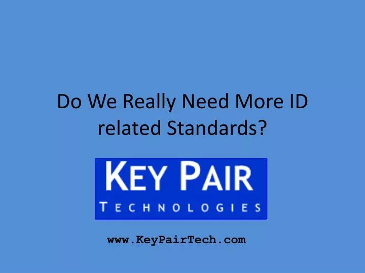 do we really need more id related standards