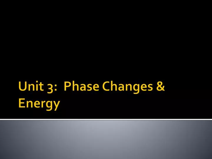 unit 3 phase changes energy