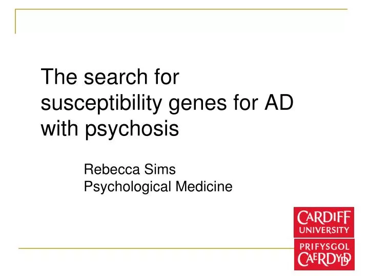 the search for susceptibility genes for ad with psychosis
