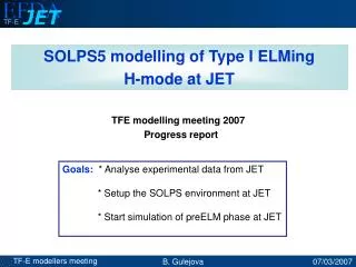 Goals: * Analyse experimental data from JET * Setup the SOLPS environment at JET