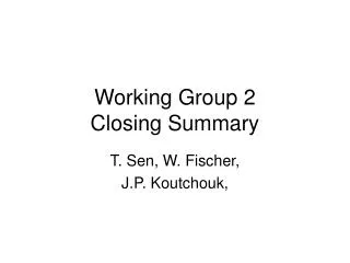 Working Group 2 Closing Summary