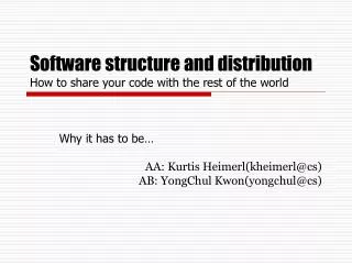 Software structure and distribution How to share your code with the rest of the world