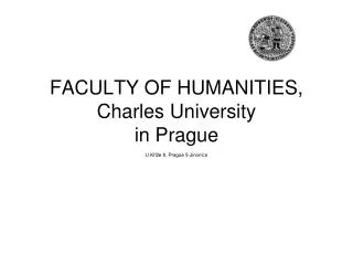 FACULTY OF HUMANITIES, Charles University in Prague