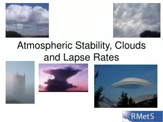 Atmospheric Stability, Clouds and Lapse Rates