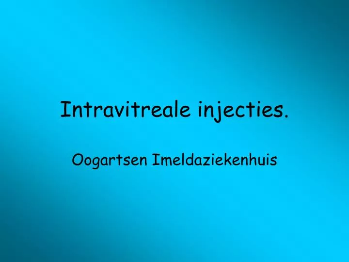 intravitreale injecties