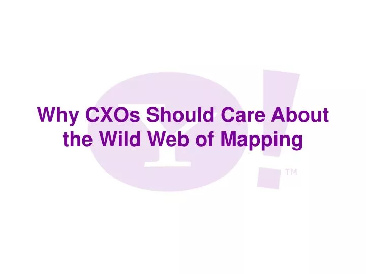 why cxos should care about the wild web of mapping