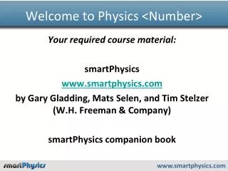 Welcome to Physics &lt;Number&gt;