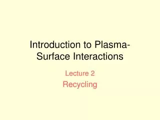 Introduction to Plasma-Surface Interactions