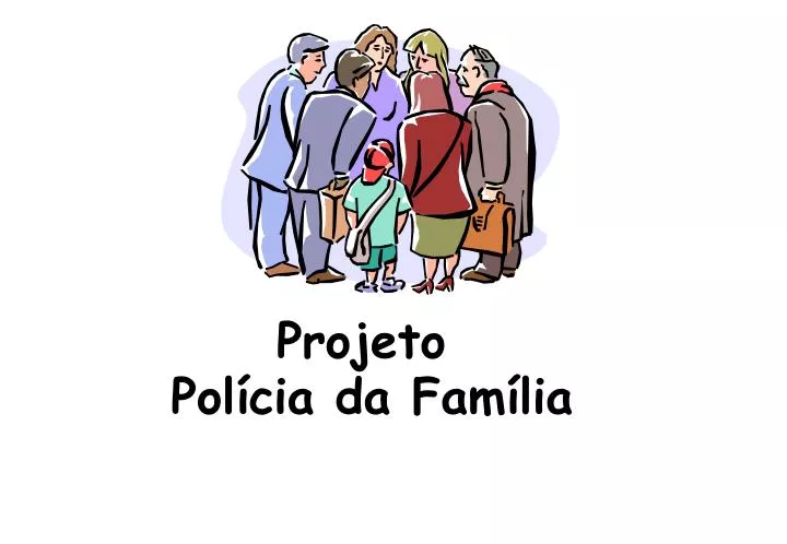 projeto pol cia da fam lia