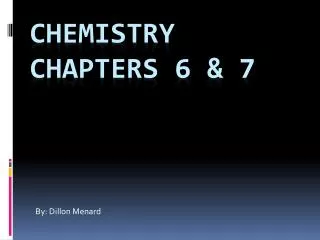 Chemistry Chapters 6 &amp; 7