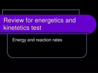 Review for energetics and kinetetics test