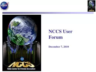 NCCS User Forum December 7, 2010