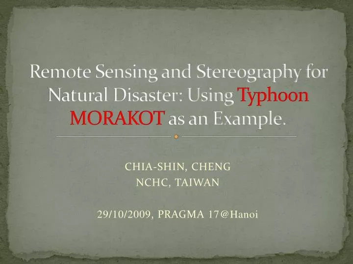 remote sensing and stereography for natural disaster using typhoon morakot as an example