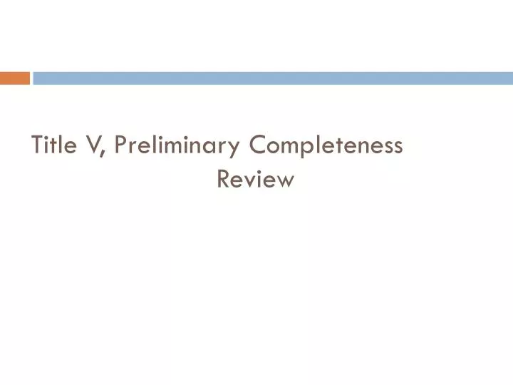 title v preliminary completeness review