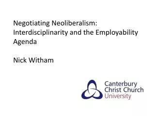 Negotiating Neoliberalism: Interdisciplinarity and the Employability Agenda Nick Witham