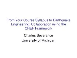 From Your Course Syllabus to Earthquake Engineering: Collaboration using the CHEF Framework