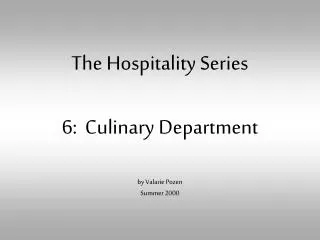 The Hospitality Series 6: Culinary Department by Valarie Pozen Summer 2000