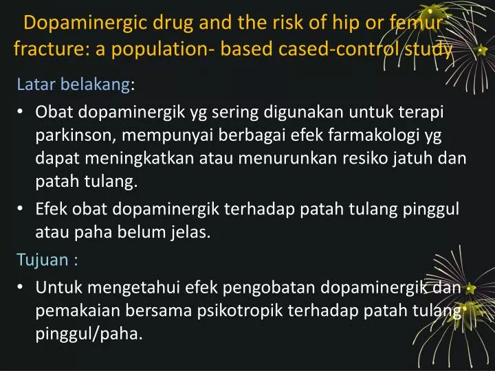 dopaminergic drug and the risk of hip or femur fracture a population based cased control study