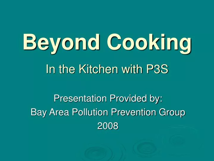 beyond cooking in the kitchen with p3s