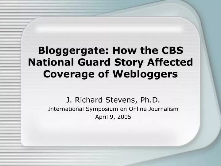 bloggergate how the cbs national guard story affected coverage of webloggers