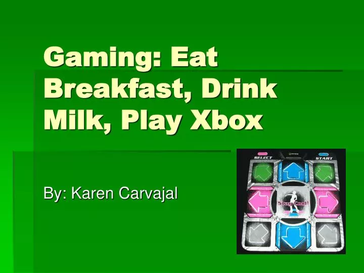 gaming eat breakfast drink milk play xbox