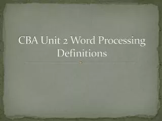 CBA Unit 2 Word Processing Definitions
