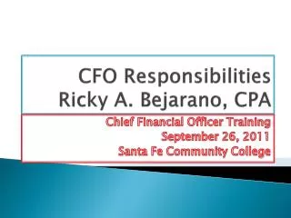 CFO Responsibilities Ricky A. Bejarano, CPA
