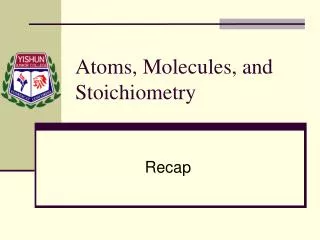 Atoms, Molecules, and Stoichiometry