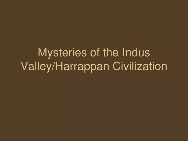 mysteries of the indus valley harrappan civilization