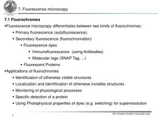 7.1 Fluorochromes Fluorescence microscopy differentiates between two kinds of fluorochromes: