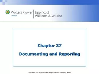 Chapter 37 Documenting and Reporting