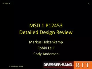 MSD 1 P12453 Detailed Design Review