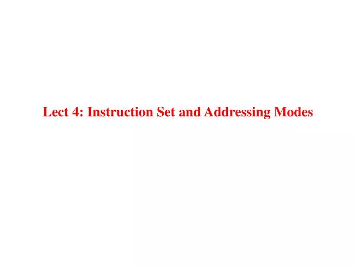 lect 4 instruction set and addressing modes
