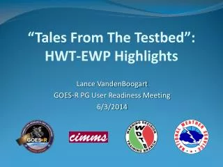 Lance VandenBoogart GOES-R PG User Readiness Meeting 6/3/2014