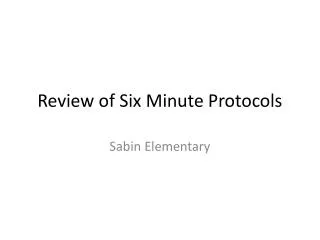Review of Six Minute Protocols