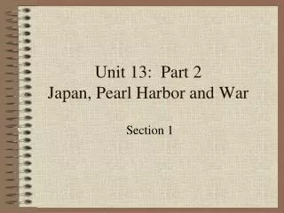 Unit 13: Part 2 Japan, Pearl Harbor and War