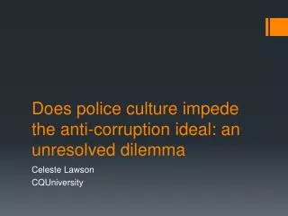 Does police culture impede the anti-corruption ideal: an unresolved dilemma