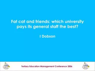 Fat cat and friends: which university pays its general staff the best? I Dobson