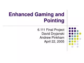Enhanced Gaming and Pointing