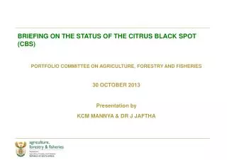 BRIEFING ON THE STATUS OF THE CITRUS BLACK SPOT (CBS)